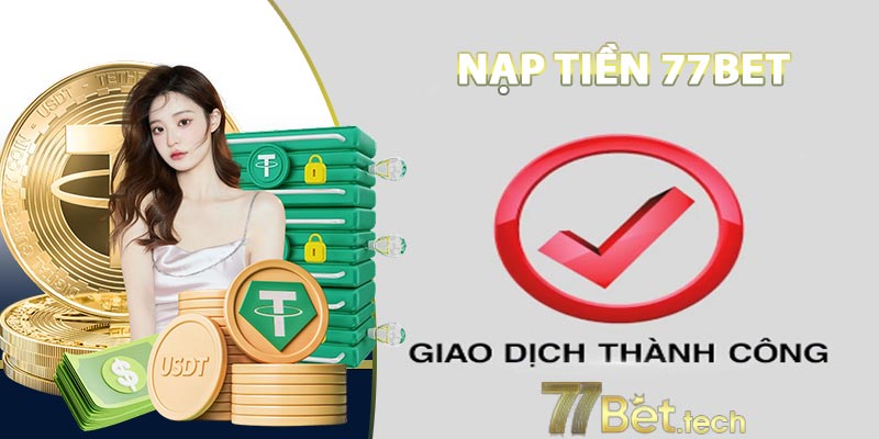 Cách nạp tiền 77BET nhanh chóng