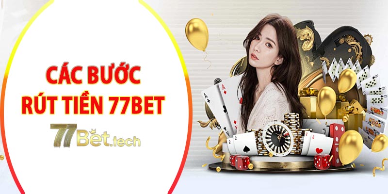 Các bước rút tiền 77bet về tài khoản