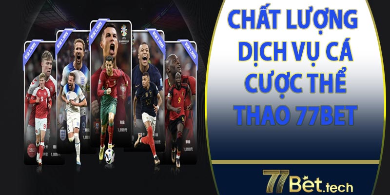 Chất lượng dịch vụ cá cược thể thao77bet