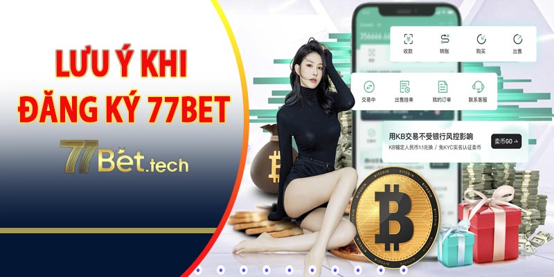 Lưu ý khi đăng ký 77bet